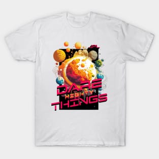 Dare Mighty Things T-Shirt